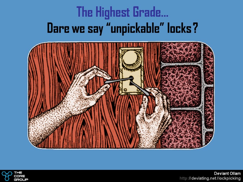 The Highest Grade… Dare we say “unpickable” locks ?